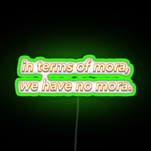 In Terms Of Mora We Have No Mora Genshin Impact RGB Neon Sign
