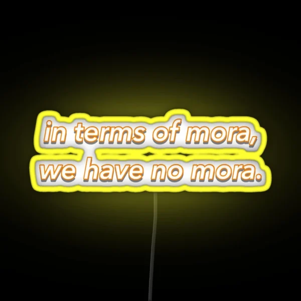 In Terms Of Mora We Have No Mora Genshin Impact RGB Neon Sign