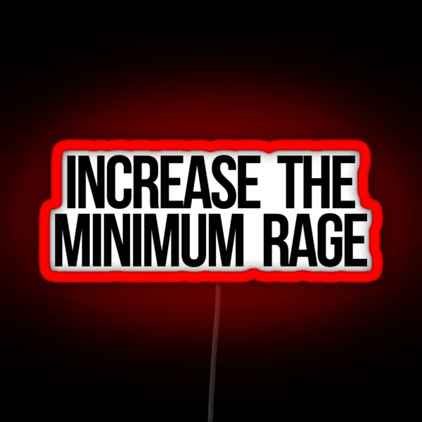 Increase The Minimum Rage RGB Neon Sign