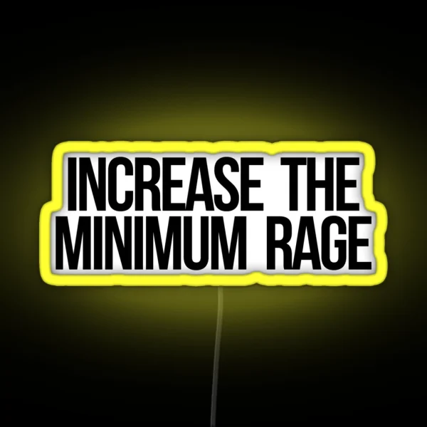 Increase The Minimum Rage RGB Neon Sign