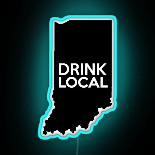 Indiana Drink Local IN RGB Neon Sign