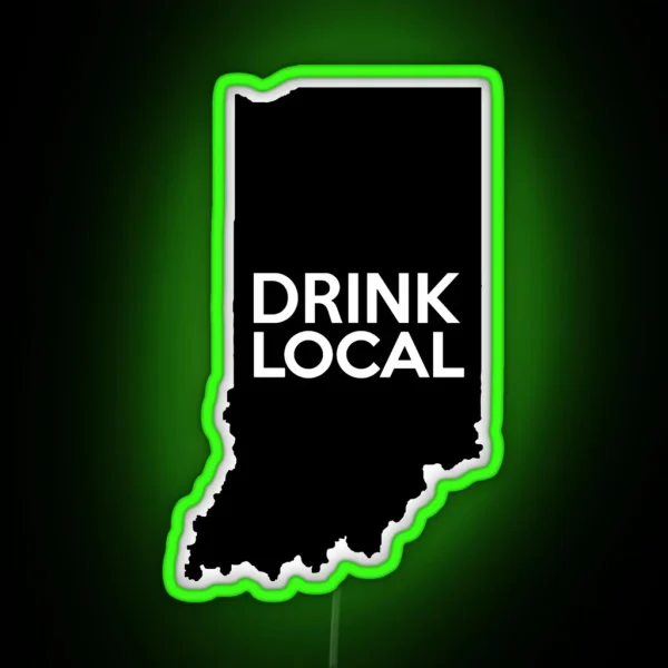 Indiana Drink Local IN RGB Neon Sign