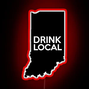 Indiana Drink Local IN RGB Neon Sign