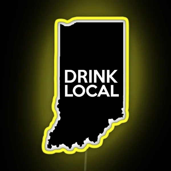 Indiana Drink Local IN RGB Neon Sign