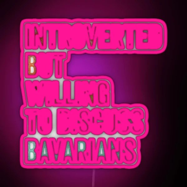 Introverted But Willing To Discuss Bavarians Dog Gift RGB Neon Sign