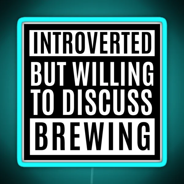 Introverted But Willing To Discuss Brewing RGB Neon Sign