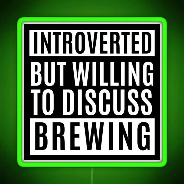 Introverted But Willing To Discuss Brewing RGB Neon Sign