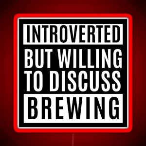 Introverted But Willing To Discuss Brewing RGB Neon Sign