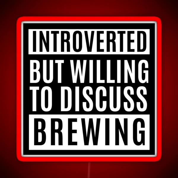 Introverted But Willing To Discuss Brewing RGB Neon Sign