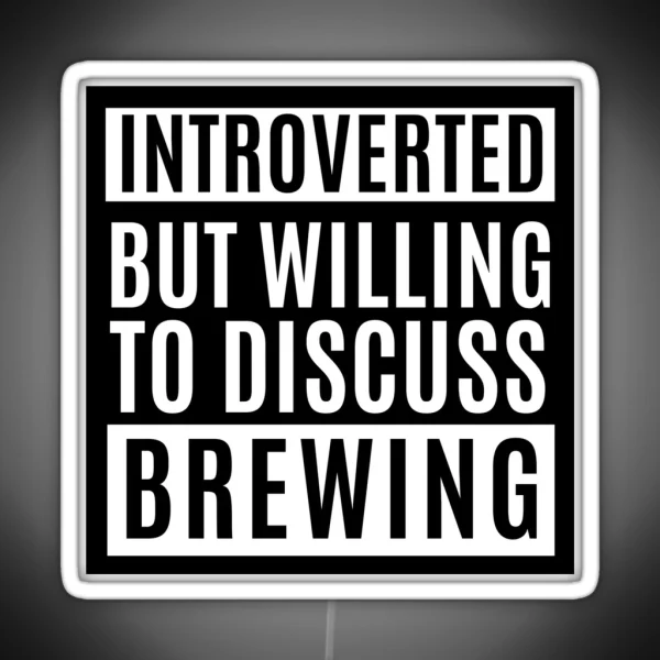 Introverted But Willing To Discuss Brewing RGB Neon Sign