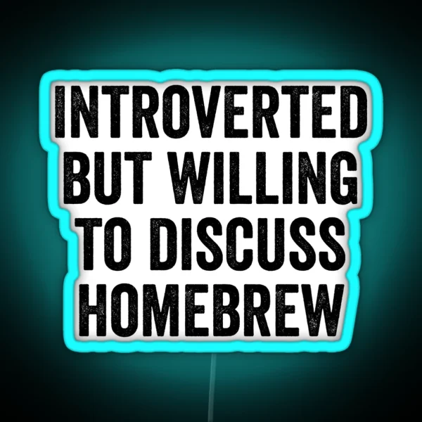 Introverted But Willing To Discuss Homebrew RGB Neon Sign