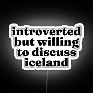 Introverted But Willing To Discuss Iceland Icelandic RGB Neon Sign