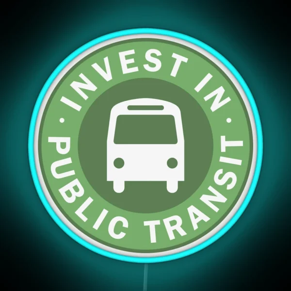 Invest In Public Transit RGB Neon Sign