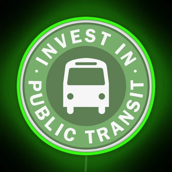 Invest In Public Transit RGB Neon Sign