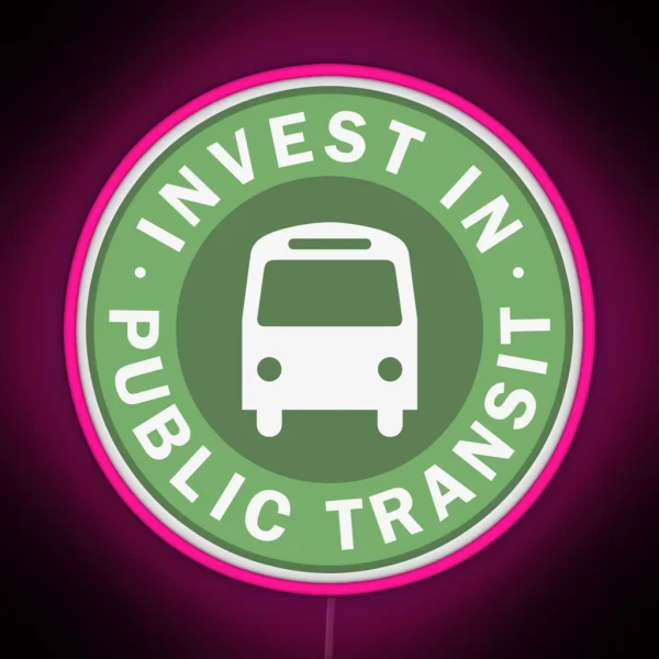 Invest In Public Transit RGB Neon Sign