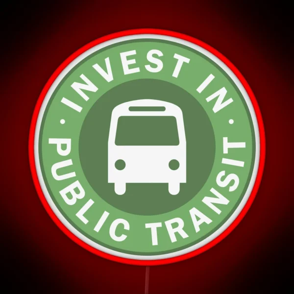 Invest In Public Transit RGB Neon Sign