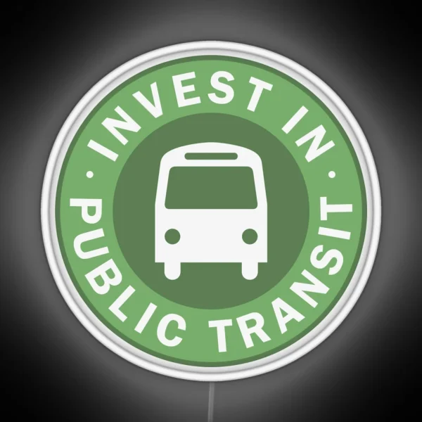 Invest In Public Transit RGB Neon Sign