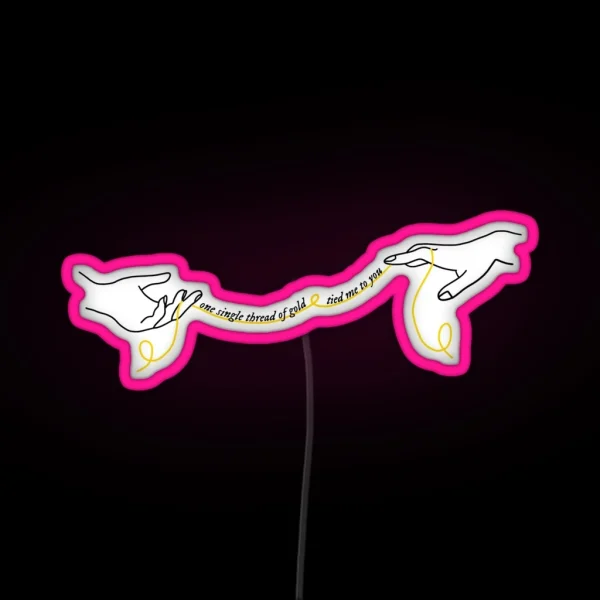 Invisible String One Single Thread Of Gold Tied Me To RGB Neon Sign