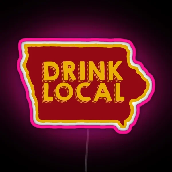 Iowa Drink Local Beer RGB Neon Sign