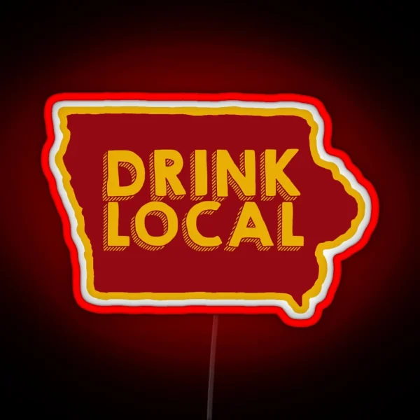 Iowa Drink Local Beer RGB Neon Sign