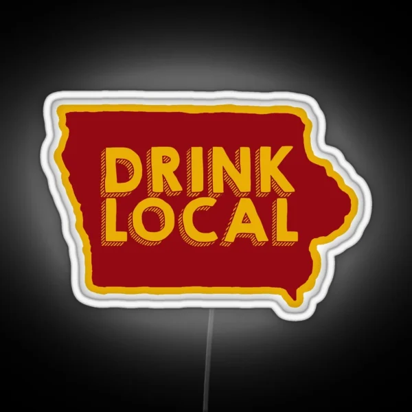 Iowa Drink Local Beer RGB Neon Sign