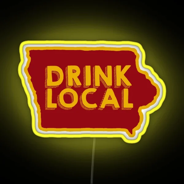Iowa Drink Local Beer RGB Neon Sign