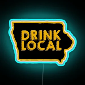 Iowa Drink Local Beer RGB Neon Sign