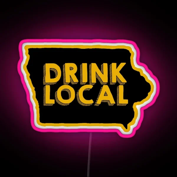 Iowa Drink Local Beer RGB Neon Sign