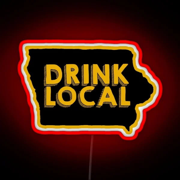 Iowa Drink Local Beer RGB Neon Sign