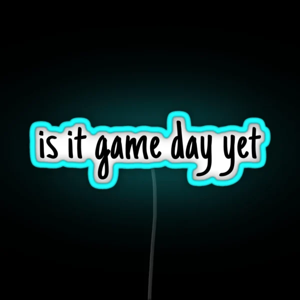 Is It Gameday Yet RGB Neon Sign