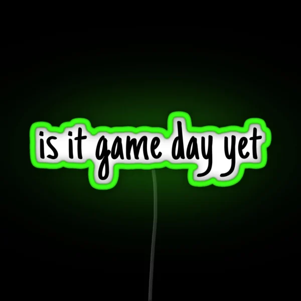 Is It Gameday Yet RGB Neon Sign