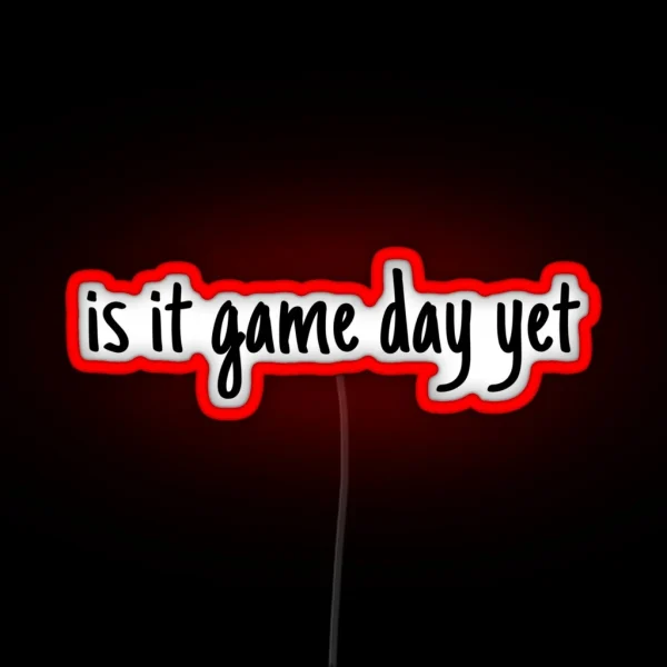 Is It Gameday Yet RGB Neon Sign