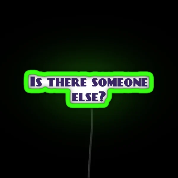 Is There Someone Else RGB Neon Sign