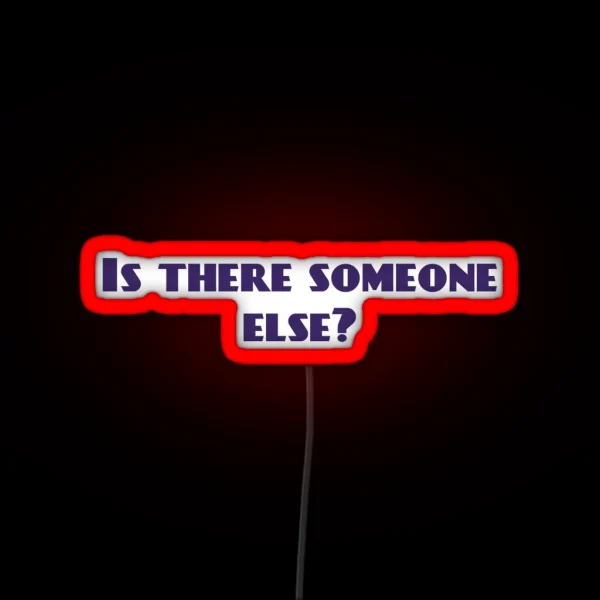 Is There Someone Else RGB Neon Sign