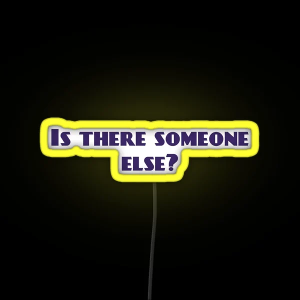 Is There Someone Else RGB Neon Sign