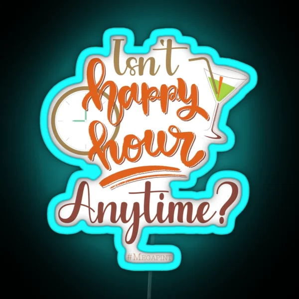 Isn T Happy Hour Anytime Mega Pint Funny Wine RGB Neon Sign
