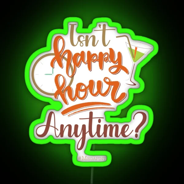 Isn T Happy Hour Anytime Mega Pint Funny Wine RGB Neon Sign
