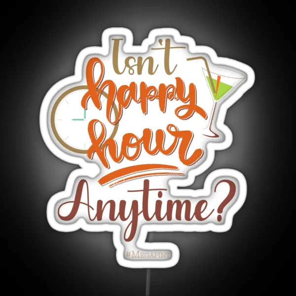 Isn T Happy Hour Anytime Mega Pint Funny Wine RGB Neon Sign