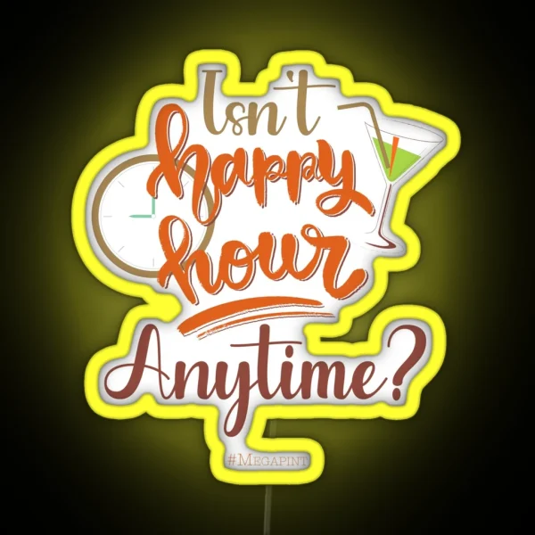 Isn T Happy Hour Anytime Mega Pint Funny Wine RGB Neon Sign