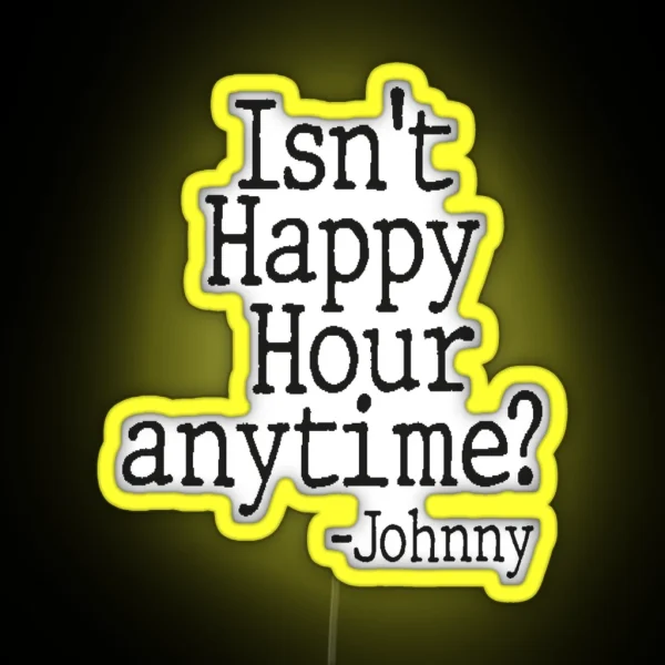 Isn T Happy Hour Anytime RGB Neon Sign