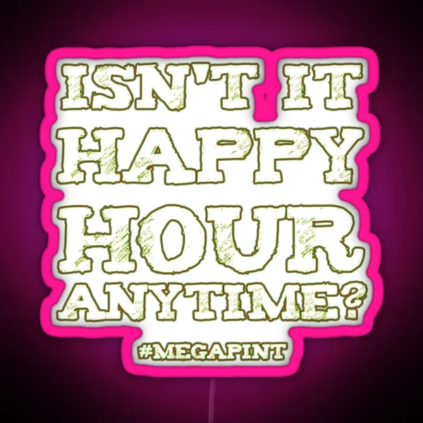 Isn T It Happy Hour Anytime Justice For Jonny RGB Neon Sign