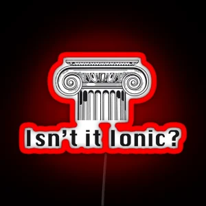 Isn T It Ionic RGB Neon Sign