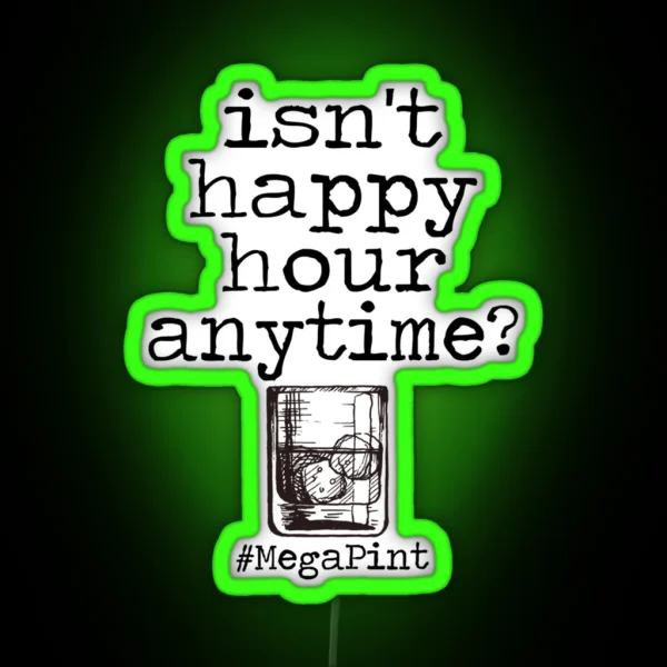 Isnt Happy Hour Anytime RGB Neon Sign