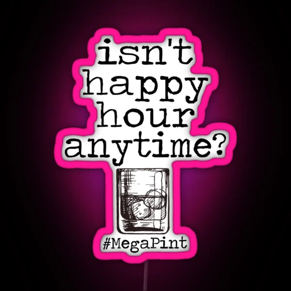 Isnt Happy Hour Anytime RGB Neon Sign