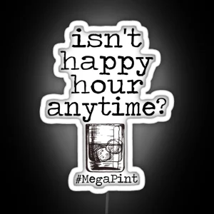 Isnt Happy Hour Anytime RGB Neon Sign