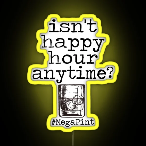 Isnt Happy Hour Anytime RGB Neon Sign