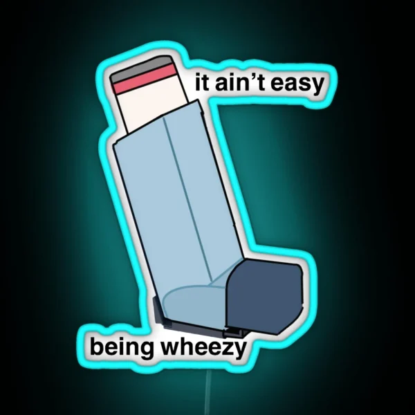 It Ain T Easy Being Wheezy RGB Neon Sign