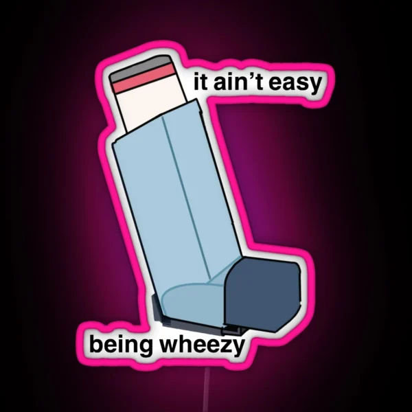 It Ain T Easy Being Wheezy RGB Neon Sign
