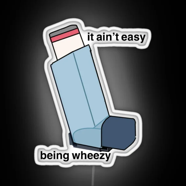 It Ain T Easy Being Wheezy RGB Neon Sign