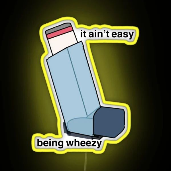 It Ain T Easy Being Wheezy RGB Neon Sign